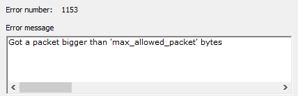 MySQL Error 1153 - Got a packet bigger than 'max_allowed_packet' bytes